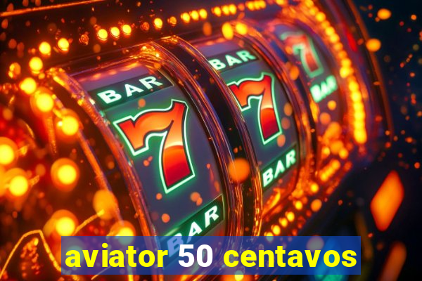 aviator 50 centavos